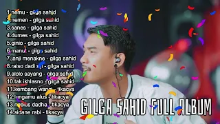 GILGA SAHID FULL ALBUM TERBARU PALING VIRAL 2023  NEMU, NEMEN, SANES, JANJI MENAKNE  LAGU JAWA 1