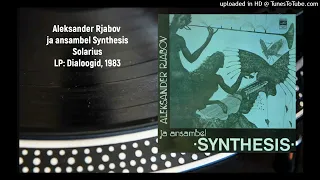 Aleksander Rjabov ja ansambel Synthesis - Solarius (1983)