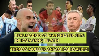 Duel Raja Liga Champions: Real Madrid vs Manchester City!✅ Mueller Ancam Kai Havertz