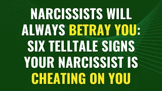 narcissists will always betray you:Six Telltale Signs Your Narcissist Is Cheating on You | NPD