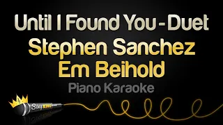 Stephen Sanchez, Em Beihold - Until I Found You - Duet (Piano Karaoke)