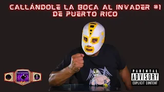 Callándole la boca al Invader #1 de Puerto Rico