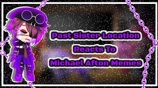 Past Sister Location Reacts To Michael Afton Memes(New Michael Design)[MY AU!!]|Gacha Club|