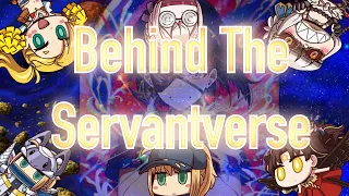 Behind The Servantverse