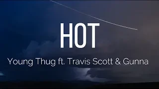 Young Thug - Hot Remix ft. Travis Scott & Gunna (Lyrics)