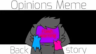 Opinions Meme [Backstory and Flash warning] {FlipaClip}