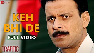 Keh Bhi De - Full Video | Traffic | Manoj Bajpayee | Mithoon | Benny Dayal | Palak Muchhal