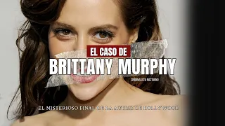 El caso de Brittany Murphy | Criminalista Nocturno