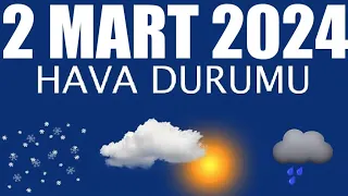 2 Mart 2024 Hava Durumu (Tüm İllerin Hava Durumu)