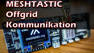 Meshtastic Offgrid Kommunikation: Informationen & Einstieg