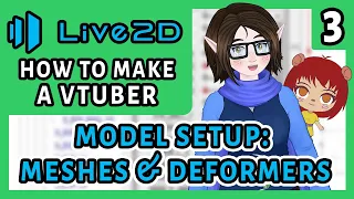 How to Setup Meshes, Texture Atlas & Deformers / How to make a Live2D Vtuber Model: Part 3