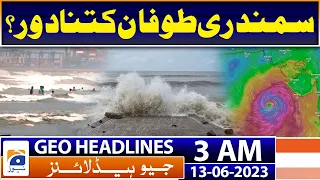 Geo News Headlines 3 AM | cyclone Biparjoy affect Karachi's weather? | 13th June 2023