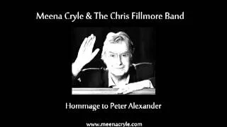 Meena Cryle & The Chris Fillmore Band - Hommage to Peter Alexander