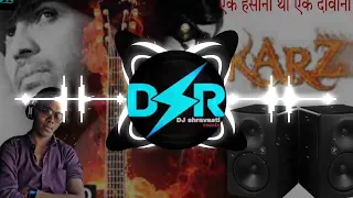 Ek Haseena Thi Ek Deewana Tha remix song DSR #DJshravastiremix
