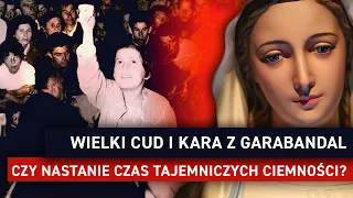 Wielki Cud i Kara z Garabandal. Kiedy Nastanie Czas Tajemniczych Ciemności? I Podcast