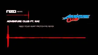 [Dubstep] Adventure Club Ft.Kai - Need Your Heart (Protohype Remix)