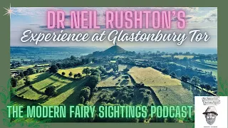 Dr Neil Rushton's Experience on Glastonbury Tor