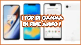 Ecco gli SMARTPHONE TOP di FINE ANNO!