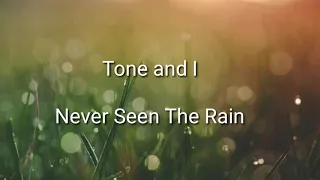 TONE AND I - NEVER SEEN THE RAIN (LYRIC VIDEO)