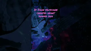 If John Frusciante created Heart Shaped Box #nirvana #johnfrusciante #kurtcobain