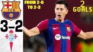 Barcelona vs Celta Vigo 3-2 - All Goals and Highlights - 2023 😱 COMEBACK