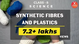 Synthetic Fibres and Plastics | NCERT Science Class 8 | CBSE Class 8 Science Chapter 3 | Vedantu