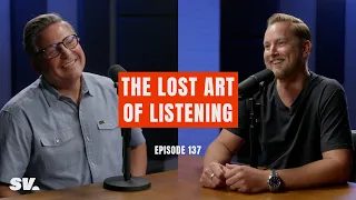 #137 - The Lost Art of Listening