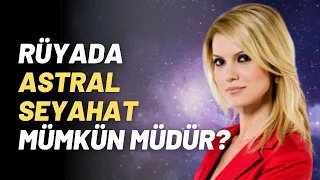 Rüyada Astral Seyahat Mümkün Müdür?