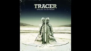 Tracer - Spaces In Between