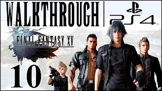 Let's Play Final Fantasy 15 [FFXV Walkthrough PS4] - Part 10