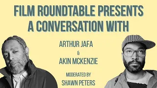 Arthur Jafa and Akin McKenzie, moderated by Shawn Peters