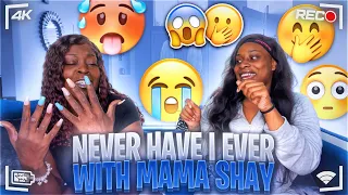 NEVER HAVE I EVER FT: MAMA SHAY ( EXTREMELY HILARIOUS🤣)