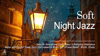 Soft Sleep Nighttime Jazz music with Paris Ambience - Jazz Relaxing Saxophone ~ Tender Jazz music