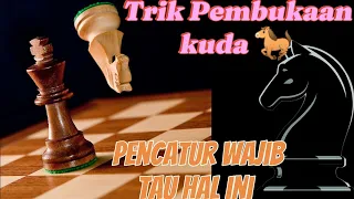 Trik Pembukaan kuda Belum banyak yang tau" khusus pengemar Catur