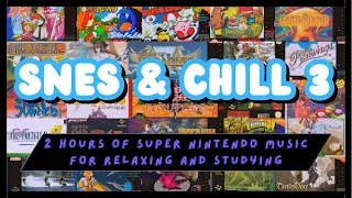 SNES & Chill #3: 2 hours of relaxing Super Nintendo music