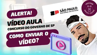 Como enviar o vídeo da prova prática? Concurso do Governo de São Paulo para professores