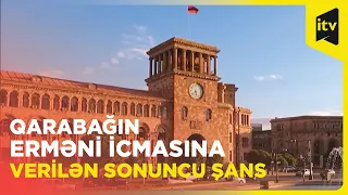 Qarabağın erməni icmasına verilən sonuncu şans