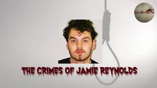 The Horrific Crimes of Jamie Reynolds