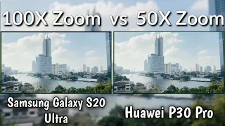 Samsung Galaxy S20 Ultra vs Huawei P30 Pro | Camera Zoom Test (100X vs 50X)