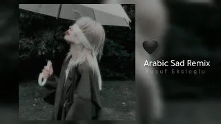 Arabic Sad Remix || Turkish Trap Sad Remix (Yusuf Eksioglu)