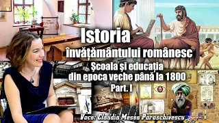 Istoria invatamantului romanesc I * Scoala si educatia din epoca veche pana la 1800