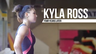 Kyla Ross: Four Years Later