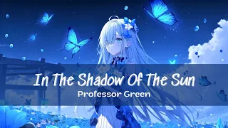 In The Shadow Of The Sun - Professor Green [Lyrics + Vietsub]