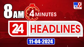 4 Minutes 24 Headlines | 8 AM | 11-04-2024 - TV9