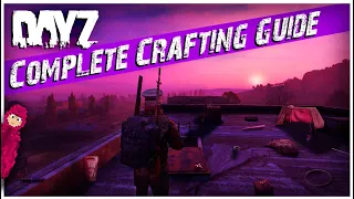 DayZ Complete Crafting Guide | PC and Console | 2022 1.17