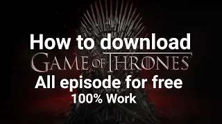 How to download game of thrones all episode for free 100% work