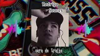 Cara de tralha  Rodrigo Soares / 2022