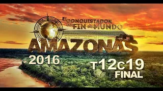 El Conquistador Del Amazonas 2016 - T12C19 FINAL (Now Conquering The Colombian Amazon)