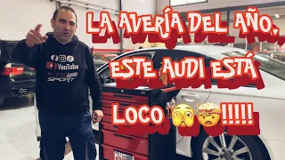 LA AVERÍA DEL AÑO, ÉSTE AUDI ESTÁ LOCO!!🫣🤯