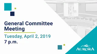 April 2, 2019 General Committee Meeting